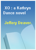 XO : a Kathryn Dance novel