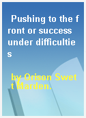 Pushing to the front or success under difficulties