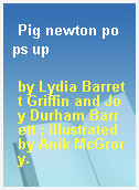 Pig newton pops up