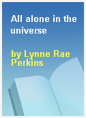 All alone in the universe