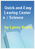 Quick-and-Easy Learing Centers  : Science