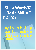 Sight Words(K)  : Basic Skills(CD-2102)
