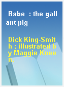 Babe  : the gallant pig