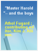 "Master Harold"-- and the boys