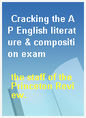 Cracking the AP English literature & composition exam