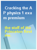 Cracking the AP physics 1 exam premium