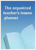 The organized teacher