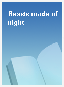 Beasts made of night