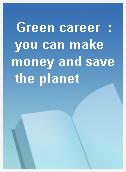 Green career  : you can make money and save the planet