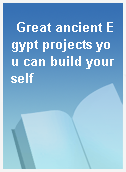 Great ancient Egypt projects you can build yourself
