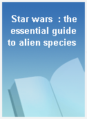 Star wars  : the essential guide to alien species