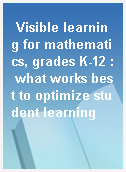 Visible learning for mathematics, grades K-12 : what works best to optimize student learning