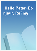 Hello Peter--Bonjour, Re?my