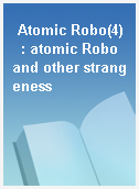 Atomic Robo(4)  : atomic Robo and other strangeness