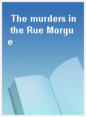 The murders in the Rue Morgue