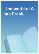 The world of Anne Frank