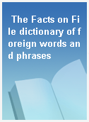 The Facts on File dictionary of foreign words and phrases