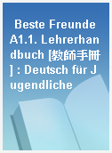 Beste Freunde A1.1. Lehrerhandbuch [教師手冊] : Deutsch für Jugendliche
