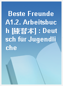 Beste Freunde A1.2. Arbeitsbuch [練習本] : Deutsch für Jugendliche