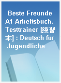 Beste Freunde A1 Arbeitsbuch. Testtrainer [練習本] : Deutsch für Jugendliche
