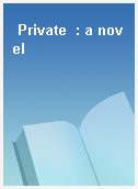 Private  : a novel