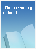 The ascent to godhood