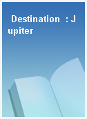 Destination  : Jupiter
