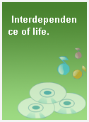 Interdependence of life.