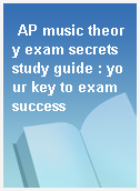 AP music theory exam secrets study guide : your key to exam success