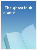 The ghost in the attic