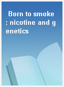 Born to smoke  : nicotine and genetics
