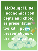 McDougal Littell economics concepts and choices presentation toolkit  : power presentations with media gallery