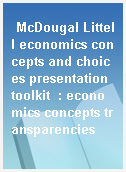 McDougal Littell economics concepts and choices presentation toolkit  : economics concepts transparencies