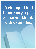 McDougal Littell geometry  : practice workbook with examples.