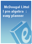 McDougal Littell pre-algebra  : easy planner