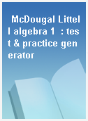 McDougal Littell algebra 1  : test & practice generator
