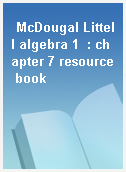 McDougal Littell algebra 1  : chapter 7 resource book