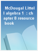 McDougal Littell algebra 1  : chapter 8 resource book