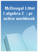 McDougal Littell algebra 2  : practice workbook