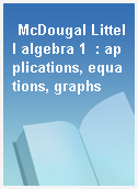 McDougal Littell algebra 1  : applications, equations, graphs