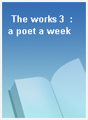 The works 3  : a poet a week