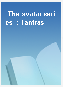 The avatar series  : Tantras