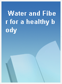 Water and Fiber for a healthy body