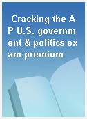 Cracking the AP U.S. government & politics exam premium