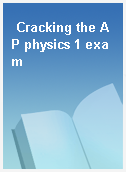Cracking the AP physics 1 exam