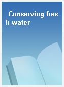 Conserving fresh water