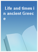 Life and times in ancient Greece