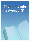 Thor  : the mighty Avenger(2)