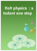 Holt physics  : student one stop