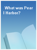What was Pearl Harbor?